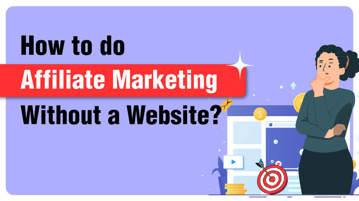 How to do Affiliate Marketing without a Website?